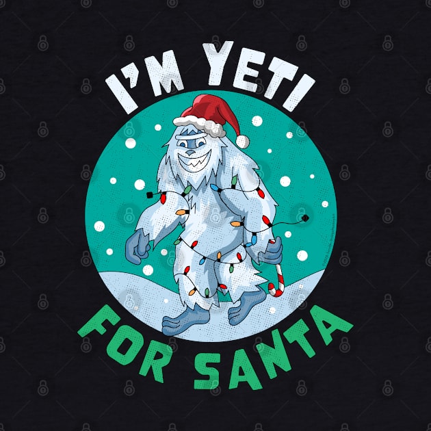 I'm Yeti for Santa I'm Ready for Christmas Yeti Xmas by OrangeMonkeyArt